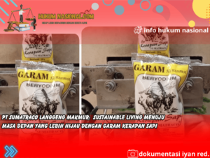 PT Sumatraco Langgeng Makmur: sustainable living Menuju Masa Depan yang Lebih Hijau dengan Garam Kerapan Sapi