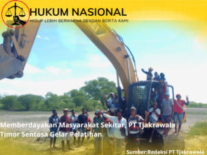 Memberdayakan Masyarakat Sekitar, PT Tjakrawala Timor Sentosa Gelar Pelatihan