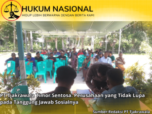 PT Tjakrawala Timor Sentosa: Perusahaan yang Tidak Lupa pada Tanggung Jawab Sosialnya