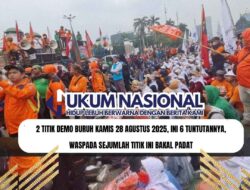 2 Titik Demo Buruh Kamis 28 Agustus 2025, Ini 6 Tuntutannya, Waspada Sejumlah Titik Ini Bakal Padat
