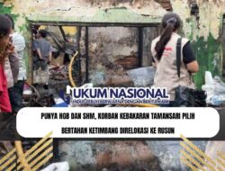 Punya HGB dan SHM, Korban Kebakaran Tamansari Pilih Bertahan Ketimbang Direlokasi ke Rusun