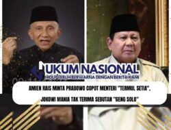 Amien Rais Minta Prabowo Copot Menteri “Termul Setia”, Jokowi Mania Tak Terima Sebutan “Geng Solo”