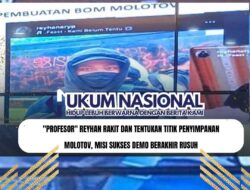 “Profesor” Reyhan Rakit dan Tentukan Titik Penyimpanan Molotov, Misi Sukses Demo Berakhir Rusuh