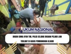 Bukan Cuma Ayah Tiri, Polisi Selidiki Dugaan Pelaku Lain Terlibat di Kasus Pembunuhan Alvaro