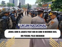 Jadwal Demo di Jakarta Pusat Hari Ini Senin 10 November 2025, 489 Personil Polisi Dikerahkan