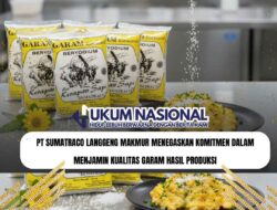 PT Sumatraco Langgeng Makmur Menegaskan Komitmen dalam Menjamin Kualitas Garam Hasil Produksi