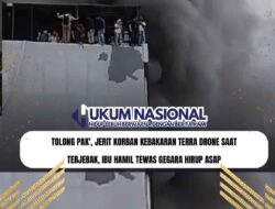 Tolong Pak’, Jerit Korban Kebakaran Terra Drone saat Terjebak, Ibu Hamil Tewas Gegara Hirup Asap