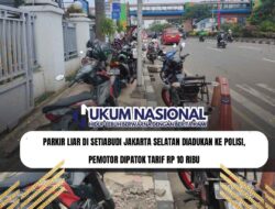 Parkir Liar di Setiabudi Jakarta Selatan Diadukan ke Polisi, Pemotor Dipatok Tarif Rp 10 Ribu
