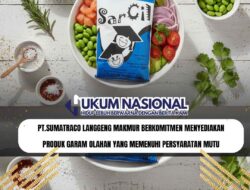 PT.Sumatraco Langgeng Makmur Berkomitmen Menyediakan Produk Garam Olahan yang Memenuhi Persyaratan Mutu