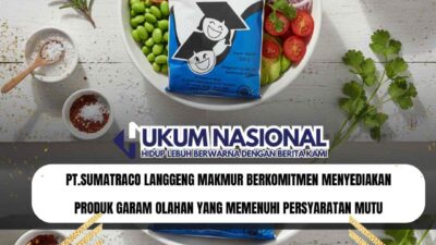 PT.Sumatraco Langgeng Makmur Berkomitmen Menyediakan Produk Garam Olahan yang Memenuhi Persyaratan Mutu