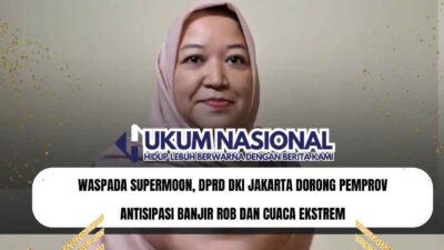 Waspada Supermoon, DPRD DKI Jakarta Dorong Pemprov Antisipasi Banjir Rob dan Cuaca Ekstrem