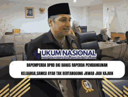 Bapemperda DPRD DKI Bahas Raperda Pembangunan Keluarga,Sanksi Ayah Tak Bertanggung Jawab Jadi Kajian