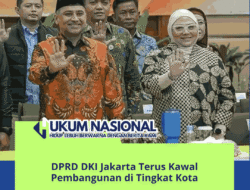 DPRD DKI Jakarta Terus Kawal Pembangunan di Tingkat Kota