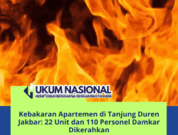 Kebakaran Apartemen di Tanjung Duren Jakbar: 22 Unit dan 110 Personel Damkar Dikerahkan