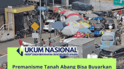 Premanisme Tanah Abang Bisa Buyarkan Mimpi Kota Global Jakarta, Pengawasan Jadi Kunci