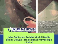 Jalan Sudirman Amblas Viral di Media Sosial, Diduga Terkait Bekas Proyek Pipa Limbah