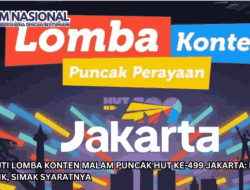 Yuk Ikuti Lomba Konten Malam Puncak HUT ke-499 Jakarta: Hadiah Menarik, Simak Syaratnya