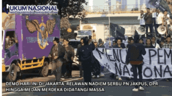 Demo Hari Ini di Jakarta: Relawan Nadiem Serbu PN Jakpus, DPR hingga Medan Merdeka Didatangi Massa